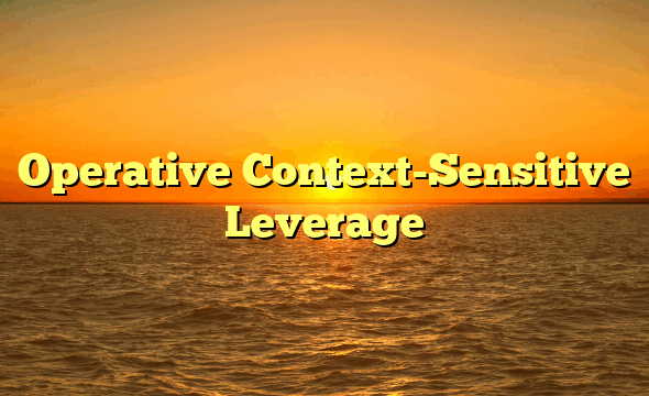 Operative Context-Sensitive Leverage