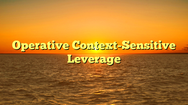 Operative Context-Sensitive Leverage