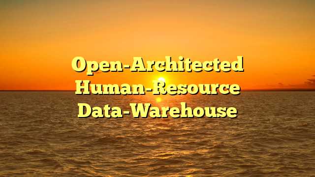 Open-Architected Human-Resource Data-Warehouse