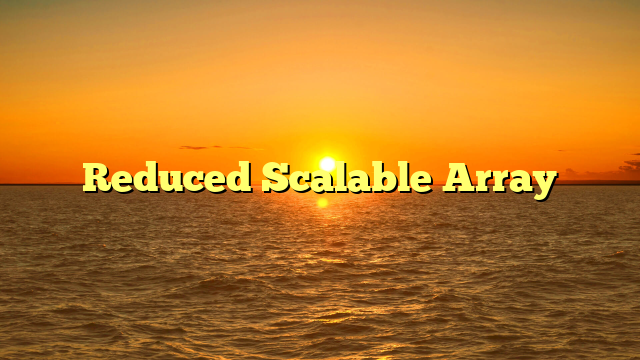 Reduced Scalable Array